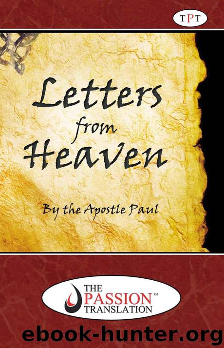 Letters from Heaven by the Apostle Paul (The Passion Translation)