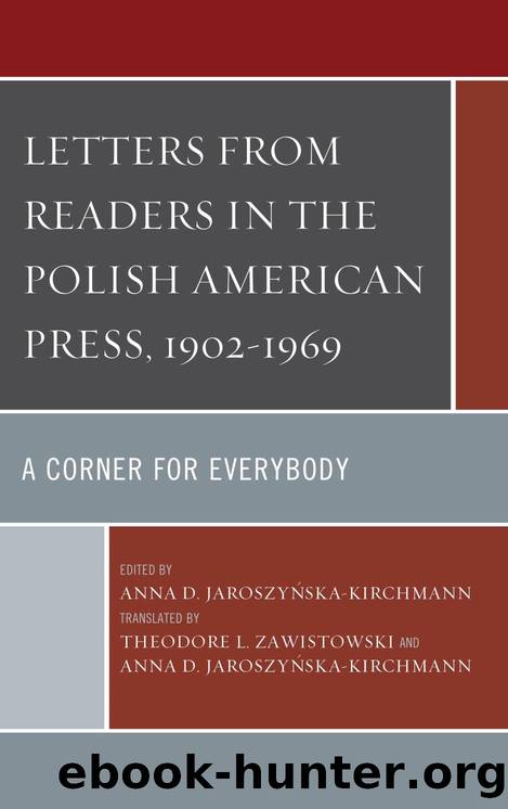 Letters from Readers in the Polish American Press, 1902â1969 by Jaroszyńska-Kirchmann Anna D.;Zawistowski Theodore L.;