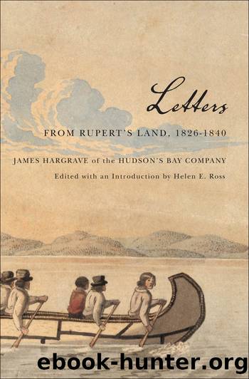 Letters from Rupert's Land, 1826-1840 by James Hargrave