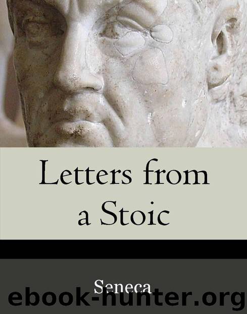 Letters from a Stoic [Annotated] by Seneca Lucius Annaeus