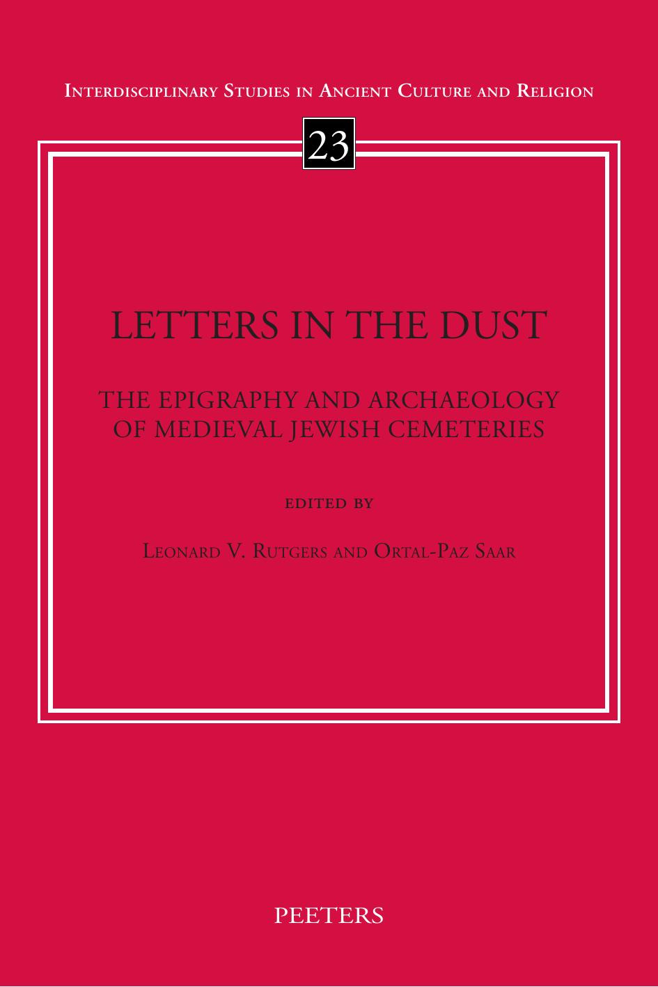 Letters in the Dust: The Epigraphy and Archaeology of Medieval Jewish Cemeteries by L V Rutgers (editor) O -P Saar (editor)