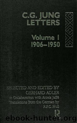 Letters of C. G. Jung: Volume I, 1906-1950: 1906-50 Vol 1 by Jung C. G
