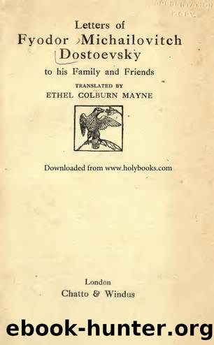 Letters of Fyodor Michailovitch Dostoyevsky to his family and friends by Dostoyevsky Fyodor 1821-1881
