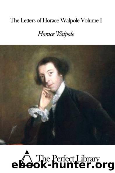 Letters of Horace Walpole â Volume I by Horace Walpole Charles Duke Yonge