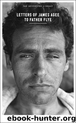 Letters of James Agee to Father Flye by James Agee