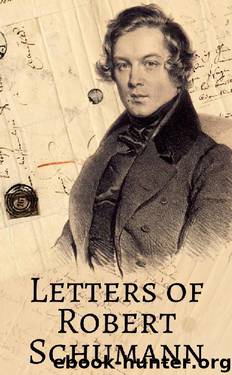 Letters of Robert Schumann by Robert Schumann