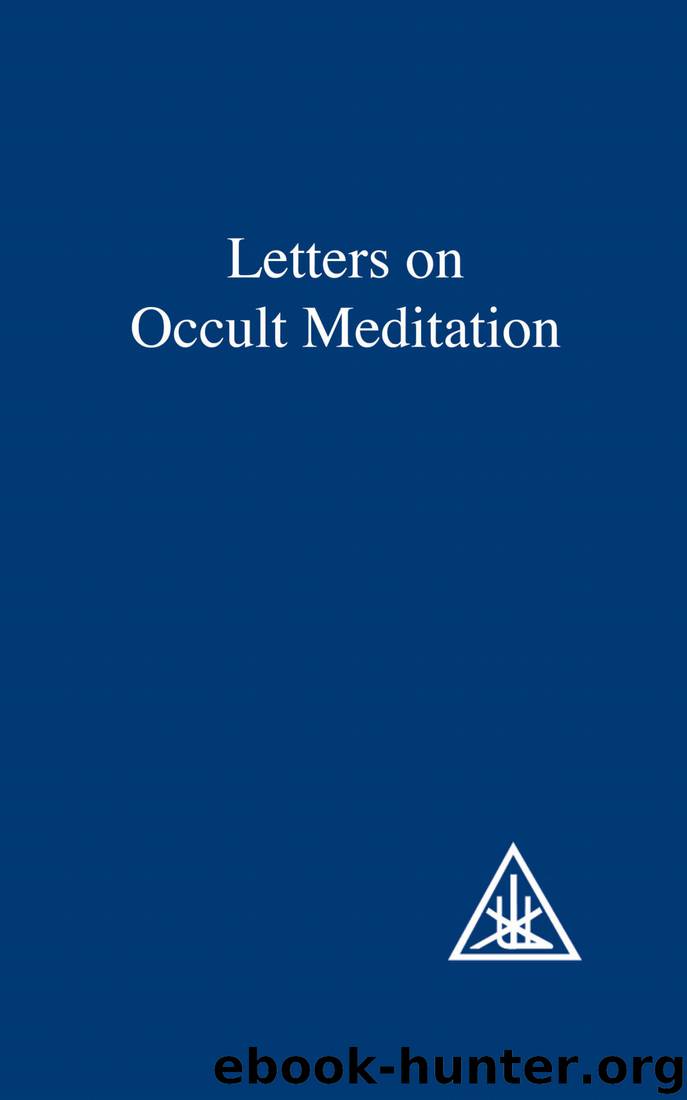 Letters on Occult Meditation by Alice A Bailey