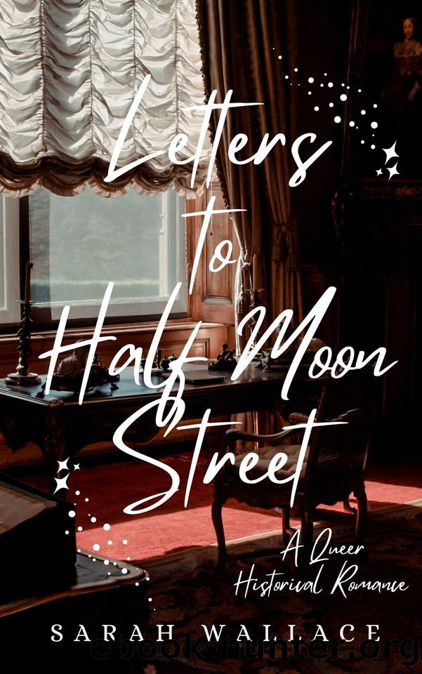 Letters to Half Moon Street: A Queer Historical Romance (Meddle & Mend: Regency Fantasy Book 1) by Wallace Sarah