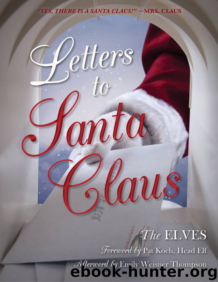 Letters to Santa Claus by The Elves Emily Weisner Thompson Pat Koch