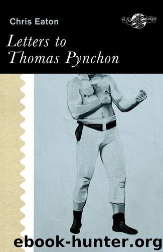 Letters to Thomas Pynchon by Eaton Chris