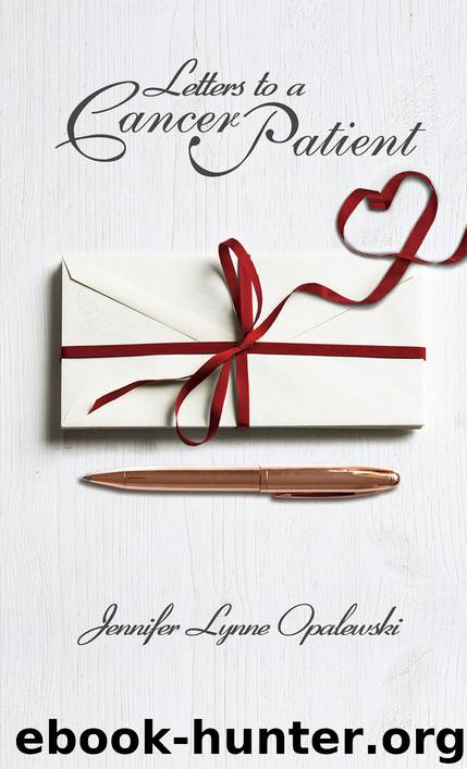 Letters to a Cancer Patient by Jennifer Lynne Opalewski