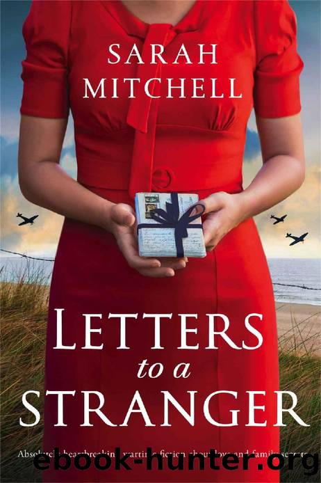 Letters to a Stranger: Absolutely heartbreaking wartime fiction about love and family secrets by Sarah Mitchell