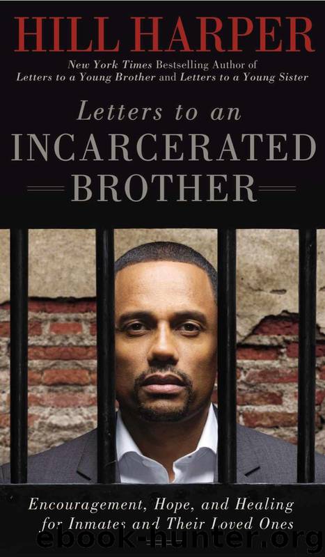 Letters to an Incarcerated Brother: Encouragement, Hope, and Healing for Inmates and Their Loved Ones by Hill Harper