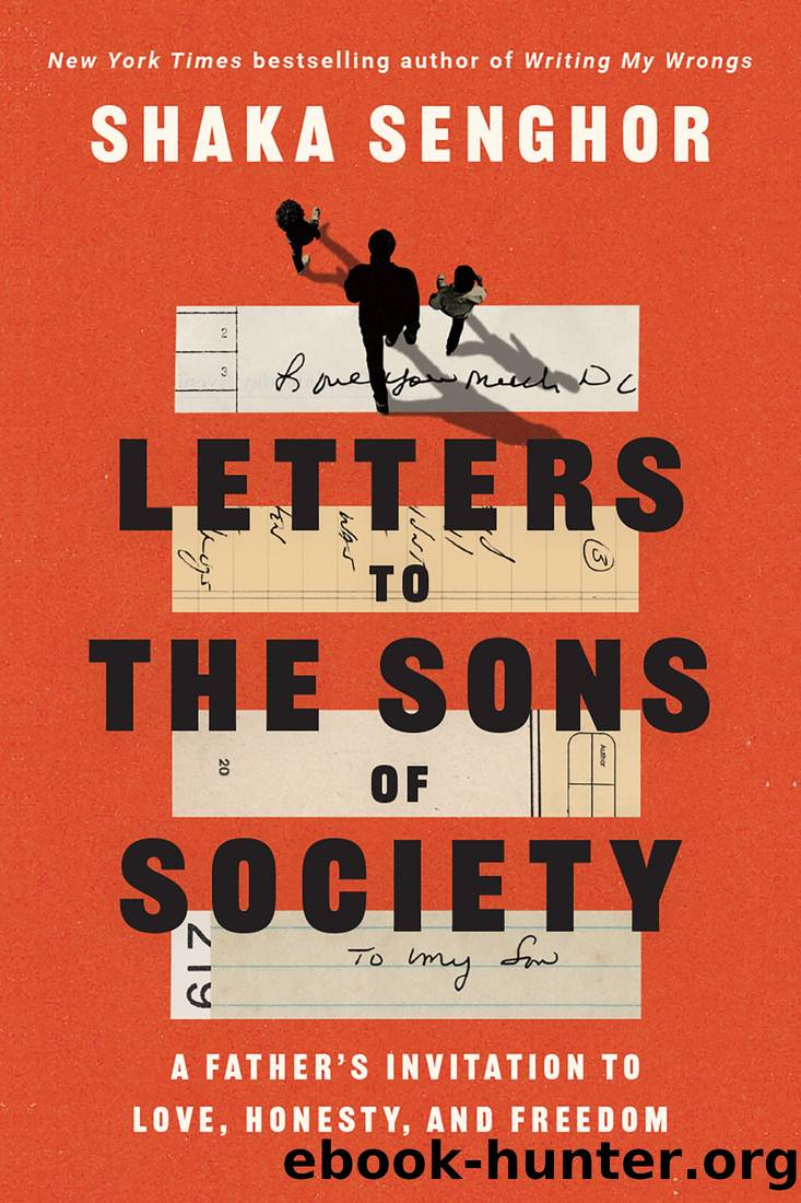 Letters to the Sons of Society: A Father's Invitation to Love, Honesty, and Freedom by Shaka Senghor