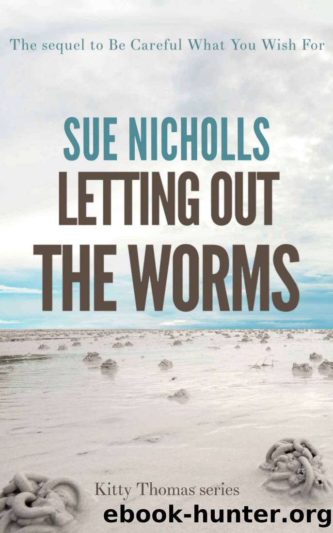 Letting out the Worms: Guilty or not? If not then the alternative is terrifying (Kitty Thomas Book 1) by Sue Nicholls