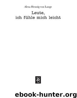 Leute, ich fuehle mich leicht by Alexa Hennig von Lange