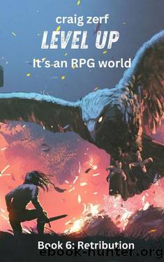 Level Up Itâs an RPG world â Book 6: Retribution: An Earth Apocalypse System Integration LitRPG Adventure novel (Level up - It's an RPG world) by Craig Zerf