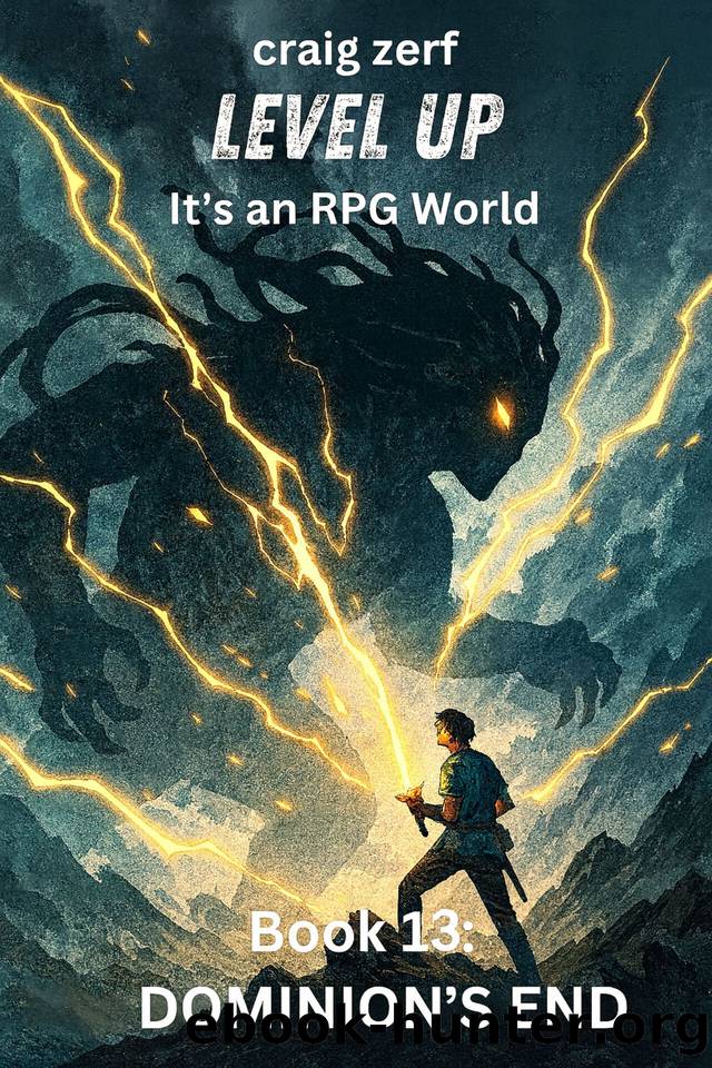 Level Up it's an RPG World - Book 13 DOMINIUM'S END: An Earth Apocalypse System Integration LitRPG Adventure novel by Zerf Craig