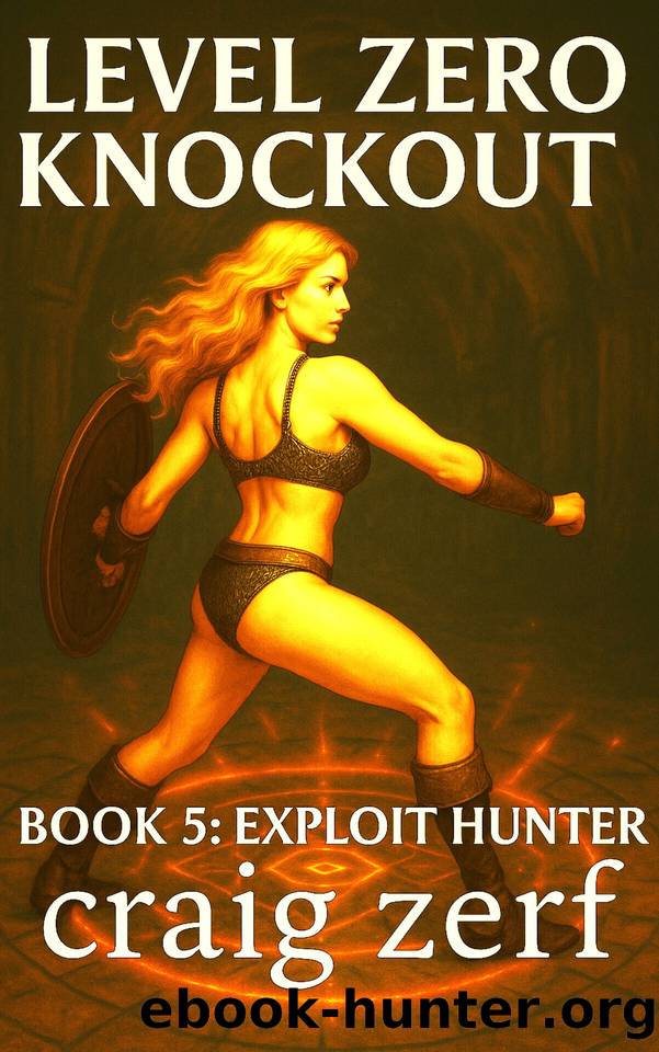 Level Zero Knockout BOOK 5: EXPLOIT HUNTER: A LitRPG dungeon brawler with a level-zero, overpowered, punch-everything heroine by Zerf Craig