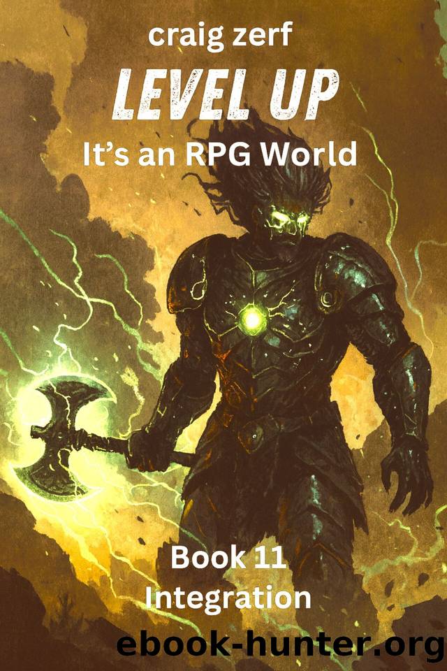Level up - It's an RPG world Book 11 : Integration: An Earth Apocalypse System Integration LitRPG Adventure novel by Zerf Craig