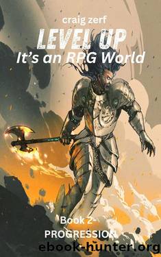 Level up - It's an RPG world Book 2 : Progression: An Earth Apocalypse System Integration LitRPG Adventure novel by Craig Zerf