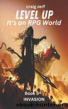 Level up - It's an RPG world Book 5 : Invasion: An Earth Apocalypse System Integration LitRPG Adventure novel by Craig Zerf