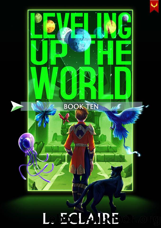 Leveling Up The World 10: A LitRPG Adventure by L. Eclaire