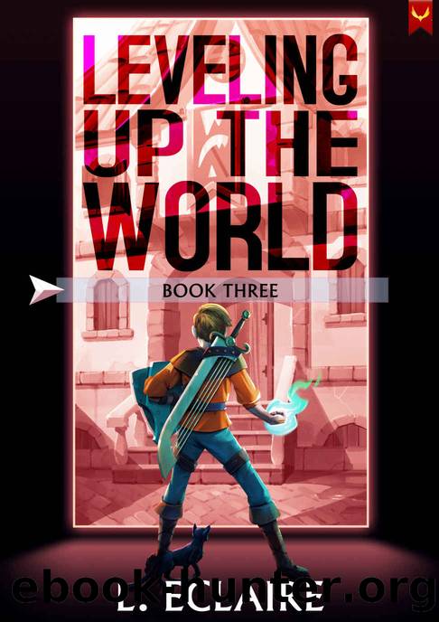 Leveling Up The World 3: A LitRPG Adventure by L. Eclaire