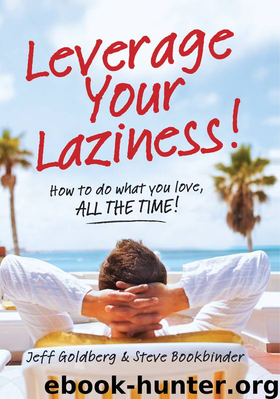 Leverage Your Laziness by Steve Bookbinder