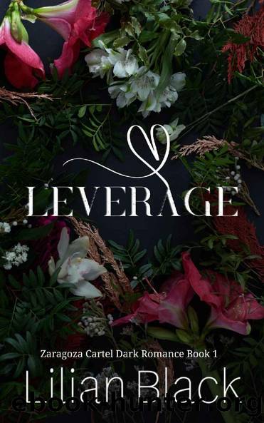 Leverage: A Dark Cartel Romance (Zaragoza Cartel Book 1) by Lilian Black