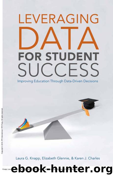 Leveraging Data for Student Success : Improving Education Through Data-Driven Decisions by Laura G. Knapp; Elizabeth Glennie; Karen J. Charles