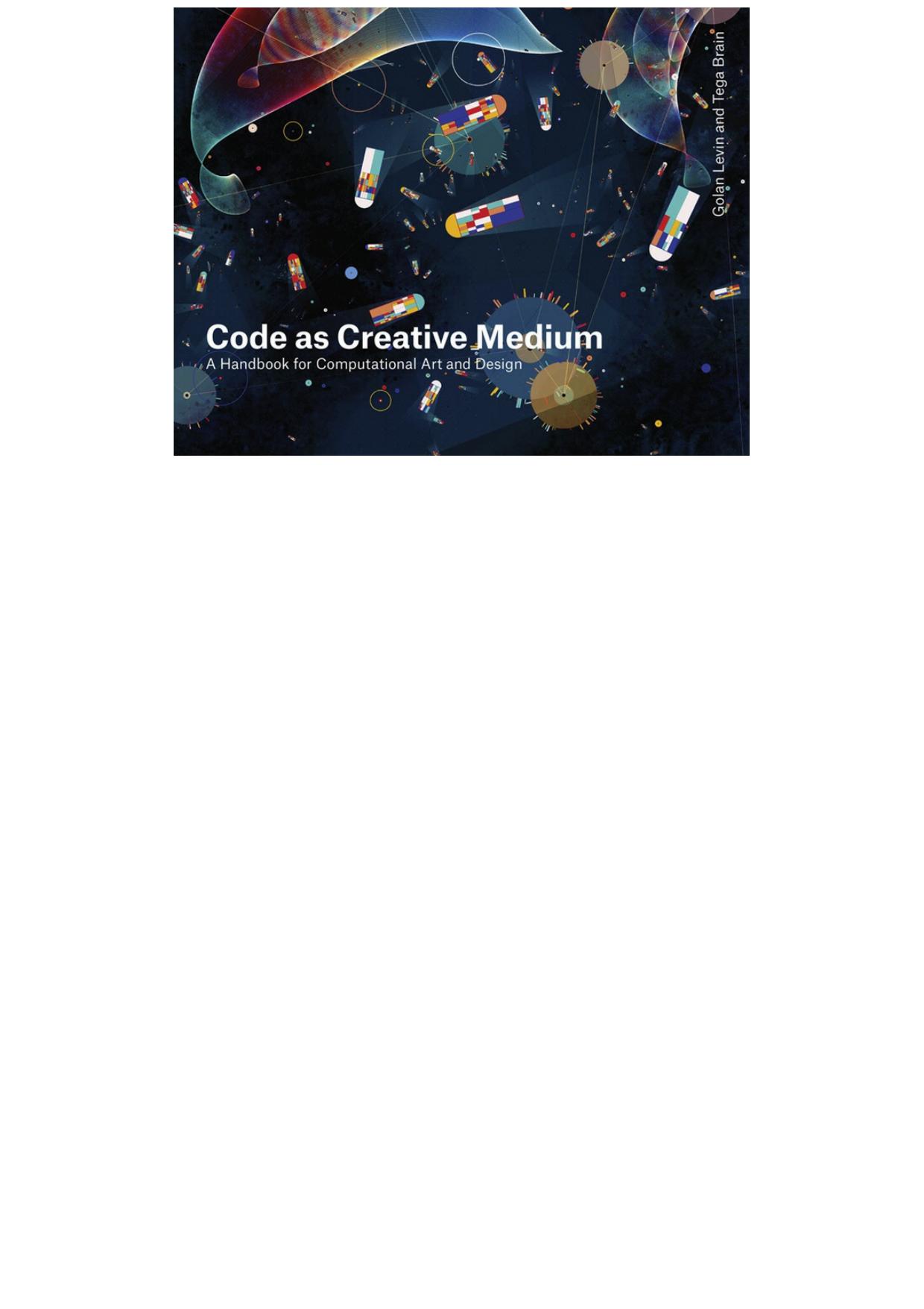 Levin G. Code as Creative Medium. A Handbook...2021 by PDF Candy Desktop