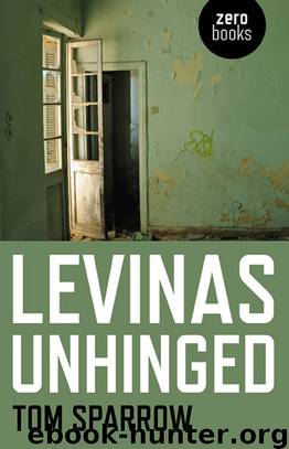 Levinas Unhinged by Tom Sparrow