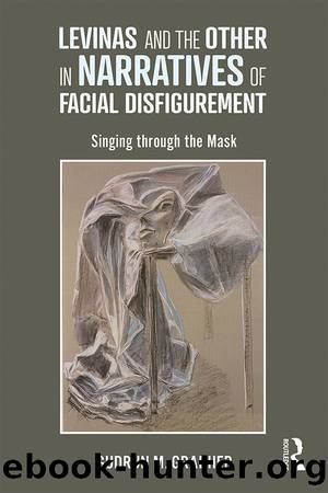 Levinas and the Other in Narratives of Facial Disfigurement by Gudrun M. Grabher
