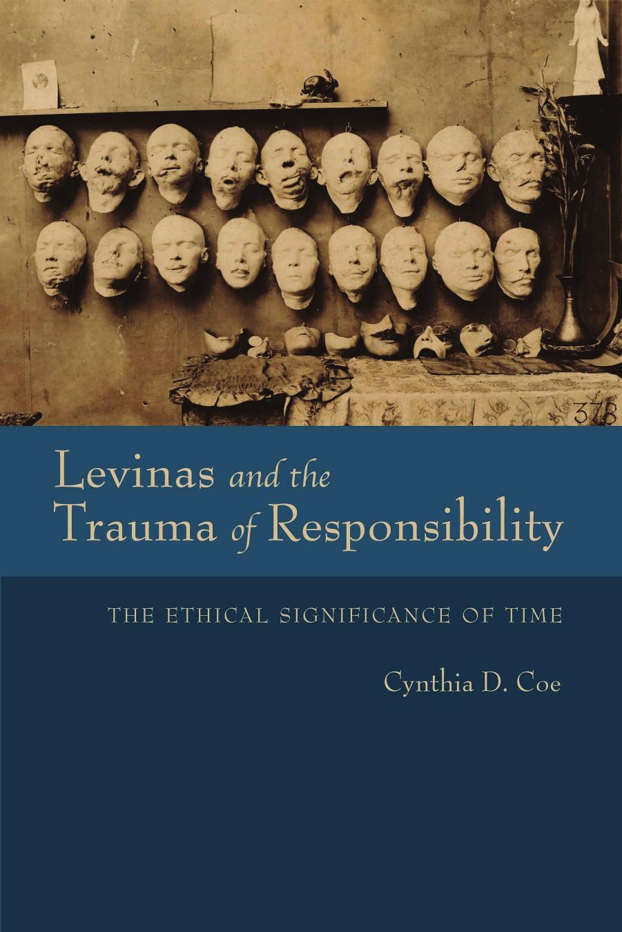 Levinas and the trauma of responsibility: the ethical significance of time by Coe Cynthia D.;Lévinas Emmanuel