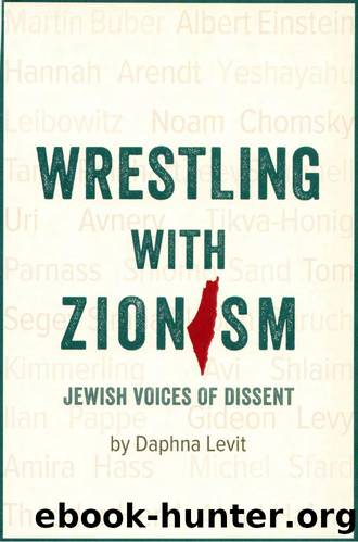 Levit, Daphna - Wrestling with Zionism  Jewish Voices of Dissent by Olive Branch Press (2020)