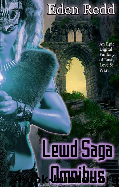 Lewd Saga Omnibus: 7 Book Collection: An Epic Digital Fantasy Adventure of Lust, Love and War by Redd Eden