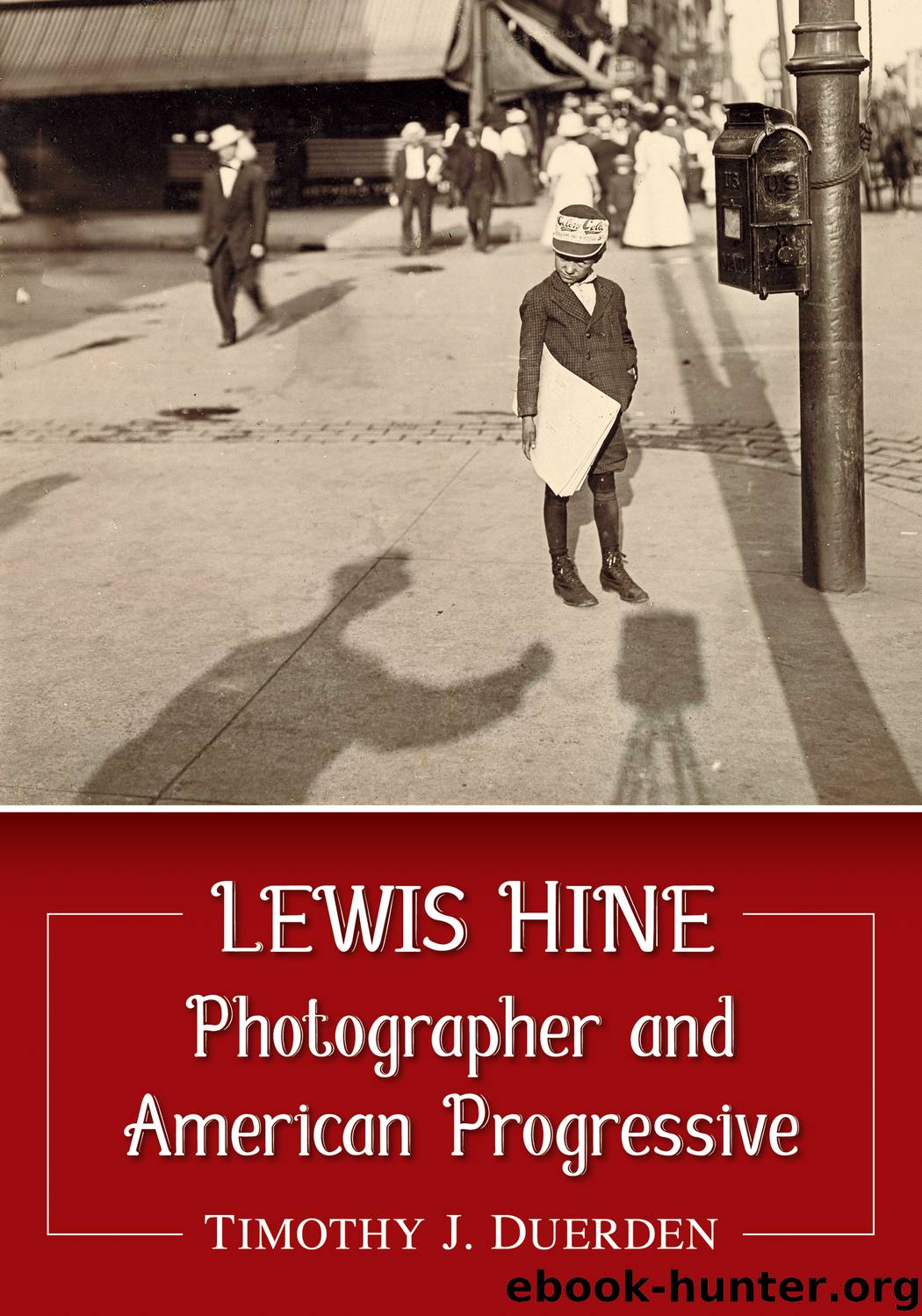 Lewis Hine by Timothy J. Duerden