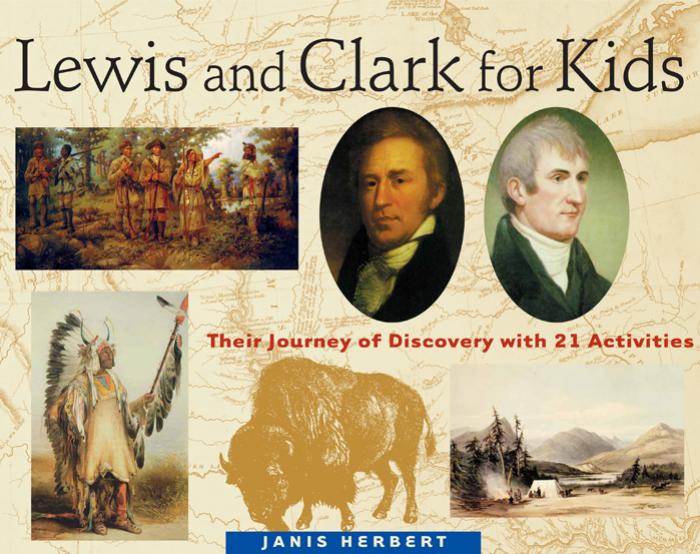 Lewis and Clark for Kids: Their Journey of Discovery with 21 Activities (For Kids series) by Janis Herbert