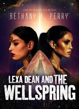 Lexa Dean and the Wellspring (Dr. Lexa Dean, Exoarchaeologist Book 1) by Bethany A. Perry & Cloaked Press