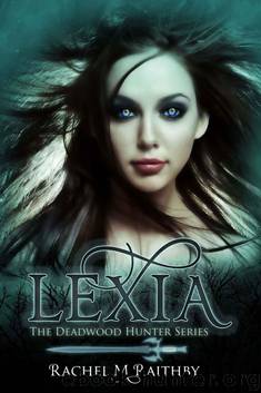 Lexia (The Deadwood Hunter Series) by Raithby Rachel M