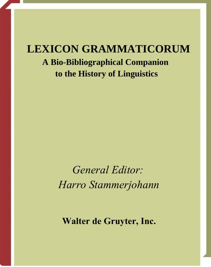 Lexicon Grammaticorum: A Bio-Bibliographical Companion to the History of Linguistics by Harro Stammerjohann Lois Grossman Mark DeVoto