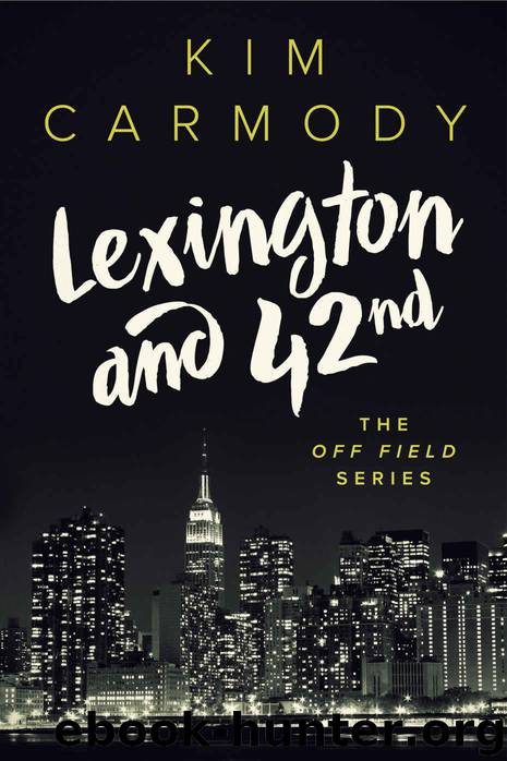 Lexington and 42nd (The Off Field Series #1) by Kim Carmody