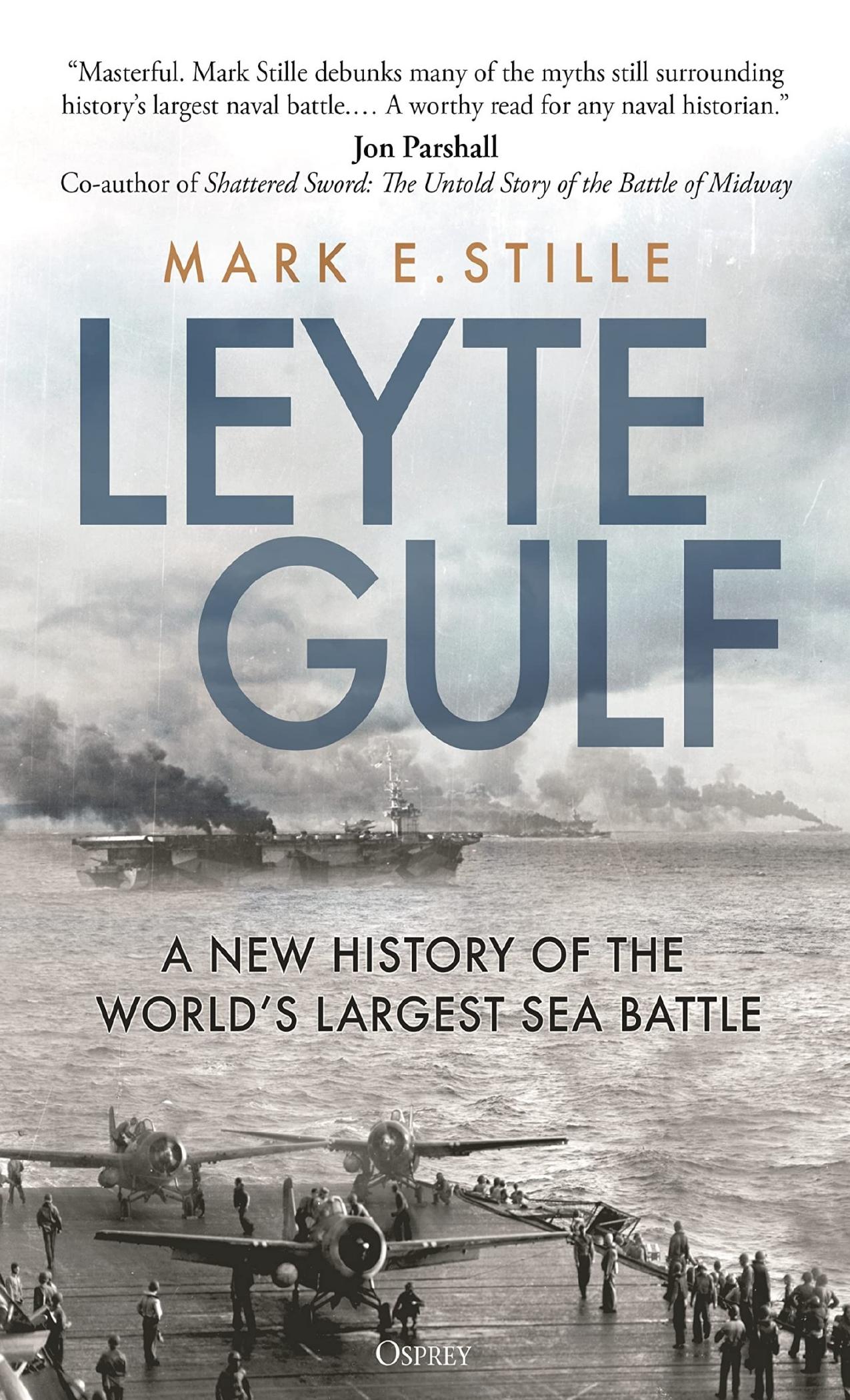 Leyte Gulf: A New History of the World's Largest Sea Battle by Mark Stille
