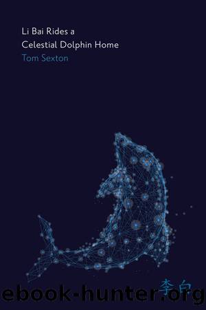 Li Bai Rides a Celestial Dolphin Home by Tom Sexton