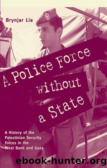 Lia, Brynjar - A Police Force Without a State  A History of the Palestinian Security Forces in the West Bank and Gaza by Ithaca Press (2006)