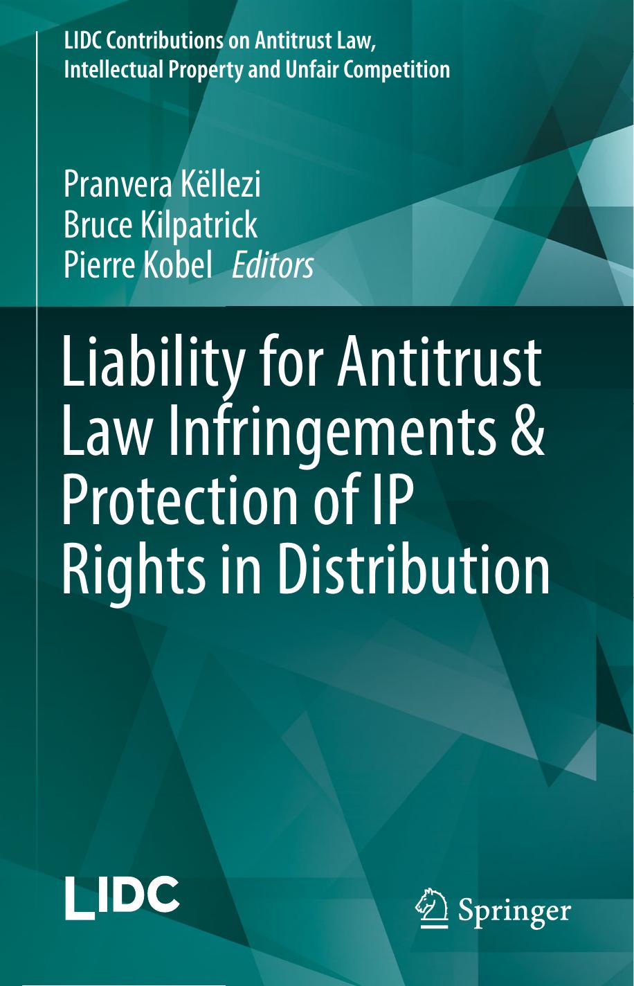 Liability for Antitrust Law Infringements & Protection of IP Rights in Distribution by Pranvera Këllezi Bruce Kilpatrick Pierre Kobel