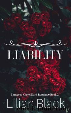 Liability: A Dark Cartel Romance (Zaragoza Cartel Book 2) by Lilian Black