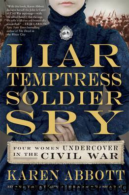 Liar, Temptress, Soldier, Spy by Karen Abbott