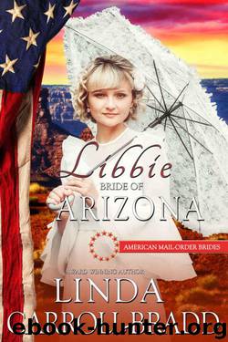 Libbie: Bride of Arizona (American Mail-Order Bride 48) by Linda Carroll-Bradd